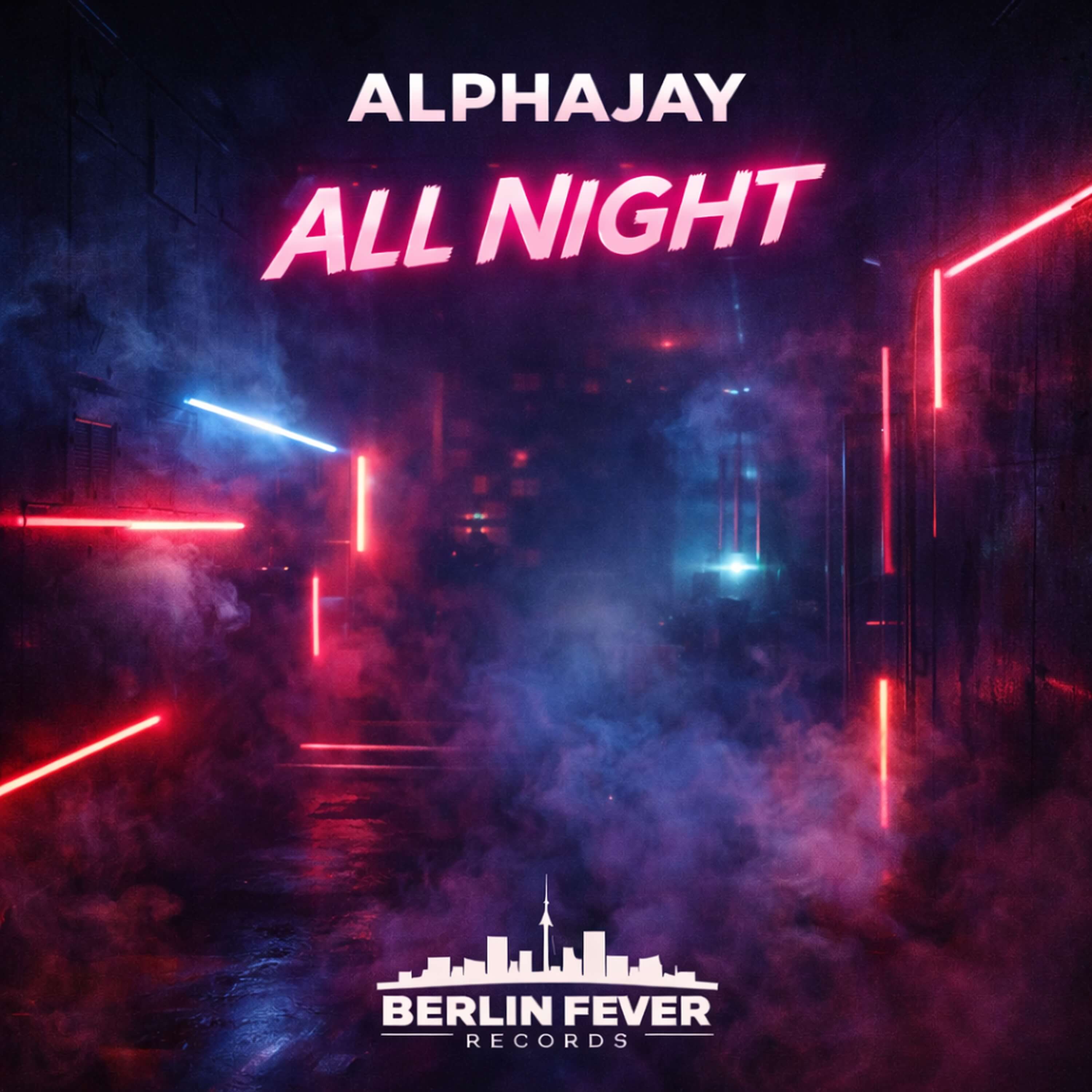 Alphajay - All Night - New single on Berlin Fever Records - 19 June 2026